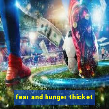 fear and hunger thicket